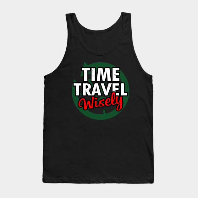 Time Travel Wisely Sci-fi TV Retro Vintage Slogan Meme For Sci-fi Fans Tank Top by BoggsNicolas